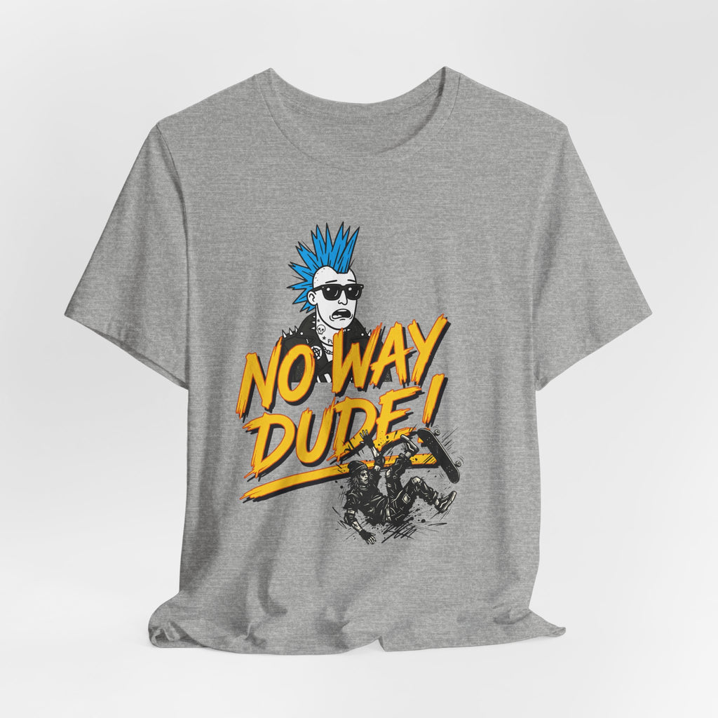 No Way Dude - Retro Gamer - Skate Or Die T-Shirt
