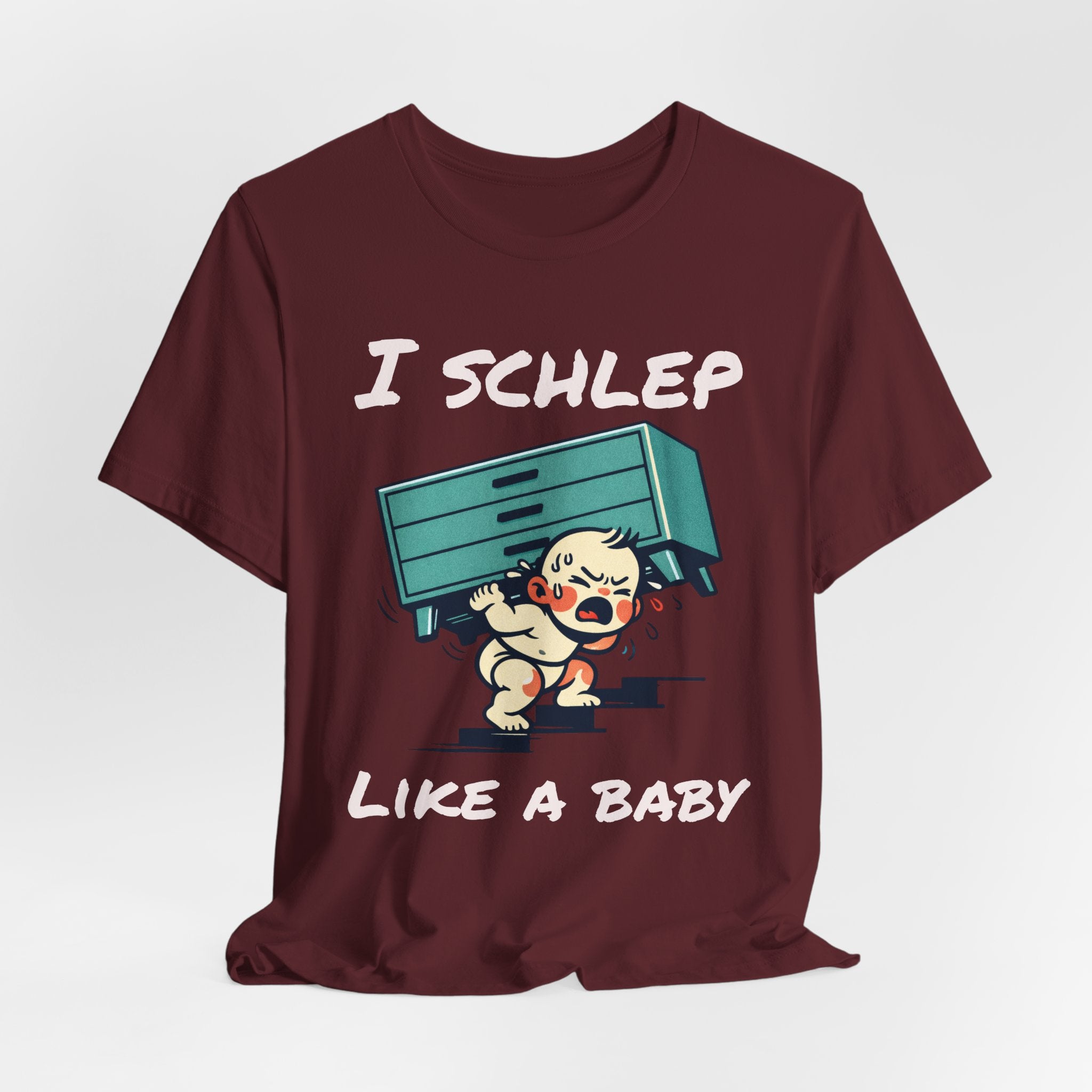 I Schlep Like a Baby T-Shirt — Funny Humor Moving Day Tee