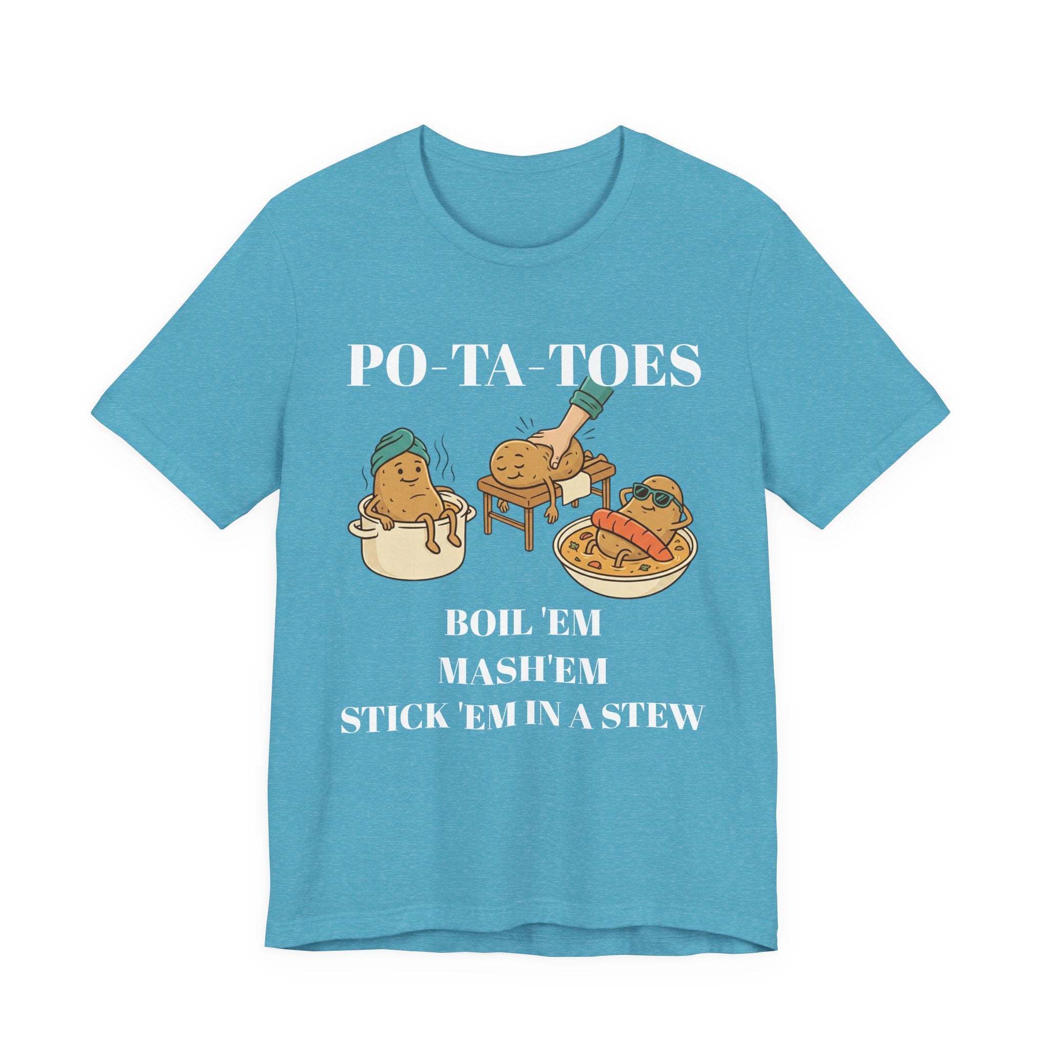 Potatoes Funny T‑Shirt — "PO‑TA‑TOES: Boil 'Em, Mash 'Em, Stick 'Em in a Stew"