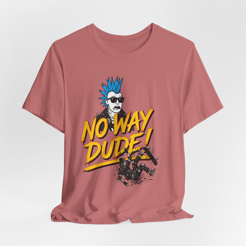No Way Dude - Retro Gamer - Skate Or Die T-Shirt