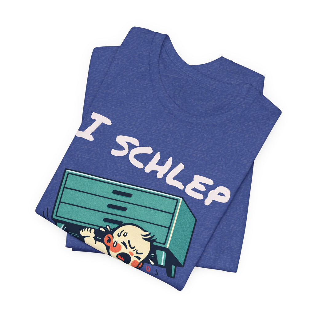 I Schlep Like a Baby T-Shirt — Funny Humor Moving Day Tee