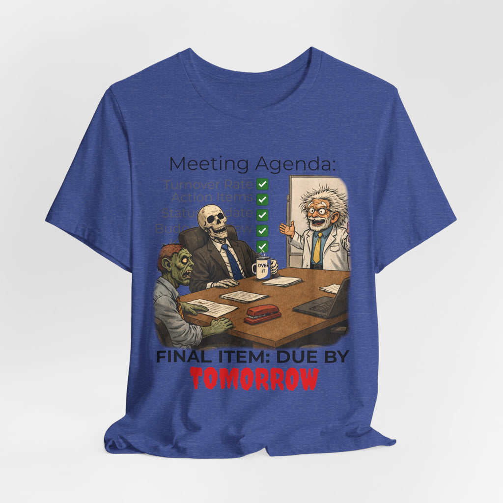 Meeting Agenda T-Shirt - "Final Item: Due By Tomorrow" Funny Office Humor Tee
