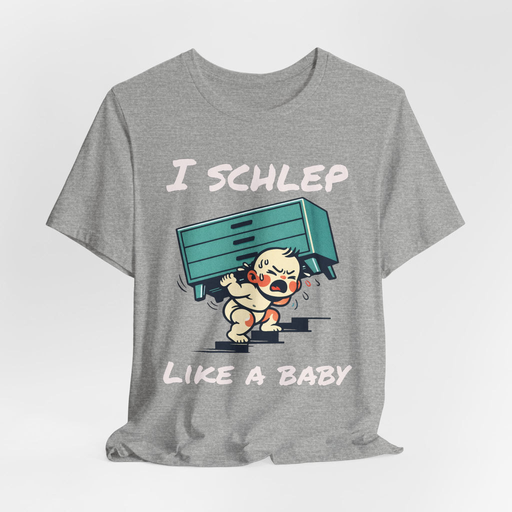 I Schlep Like a Baby T-Shirt — Funny Humor Moving Day Tee
