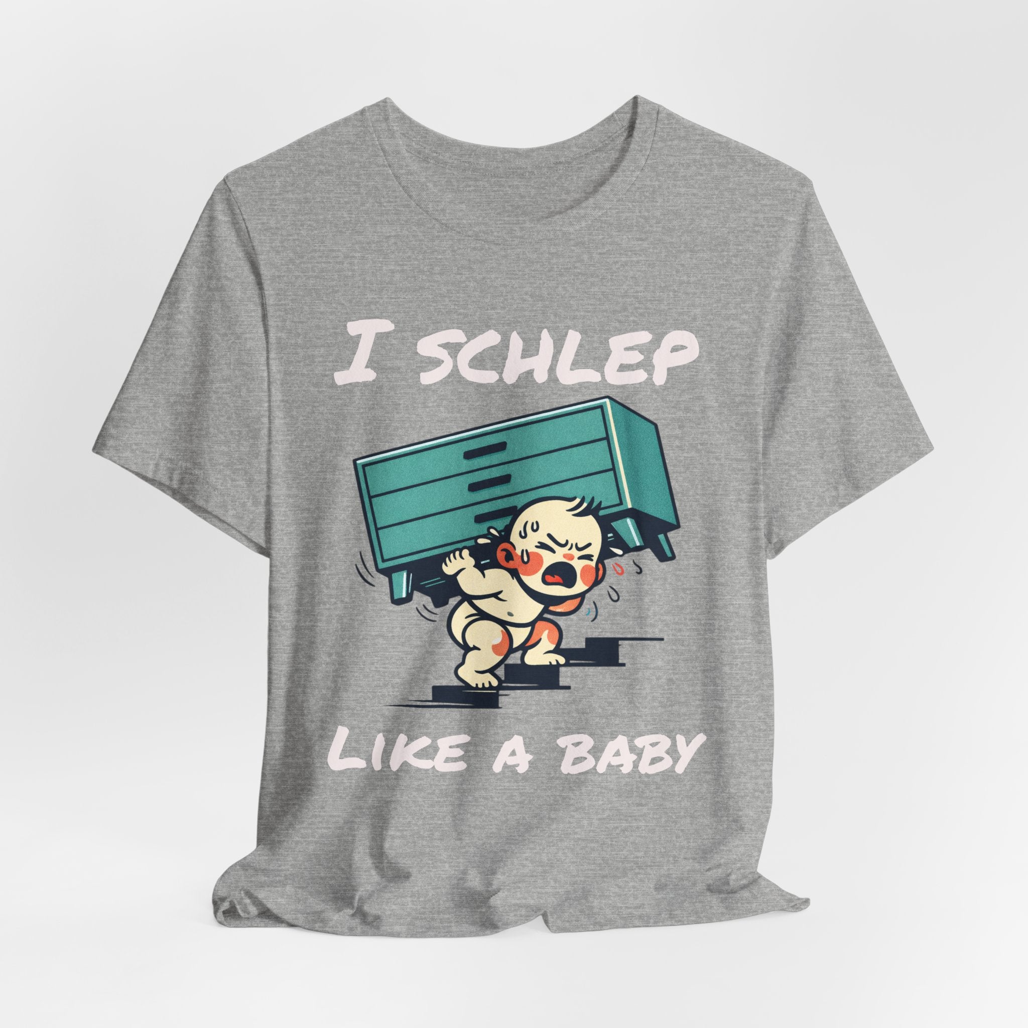 I Schlep Like a Baby T-Shirt — Funny Humor Moving Day Tee