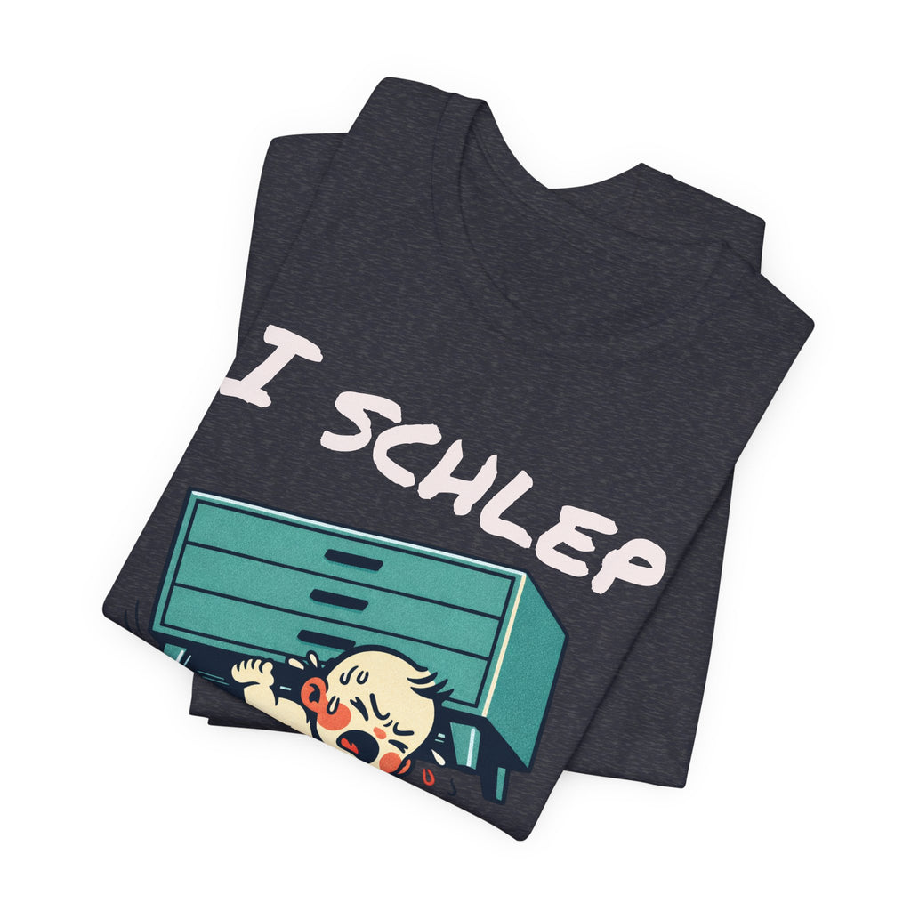 I Schlep Like a Baby T-Shirt — Funny Humor Moving Day Tee