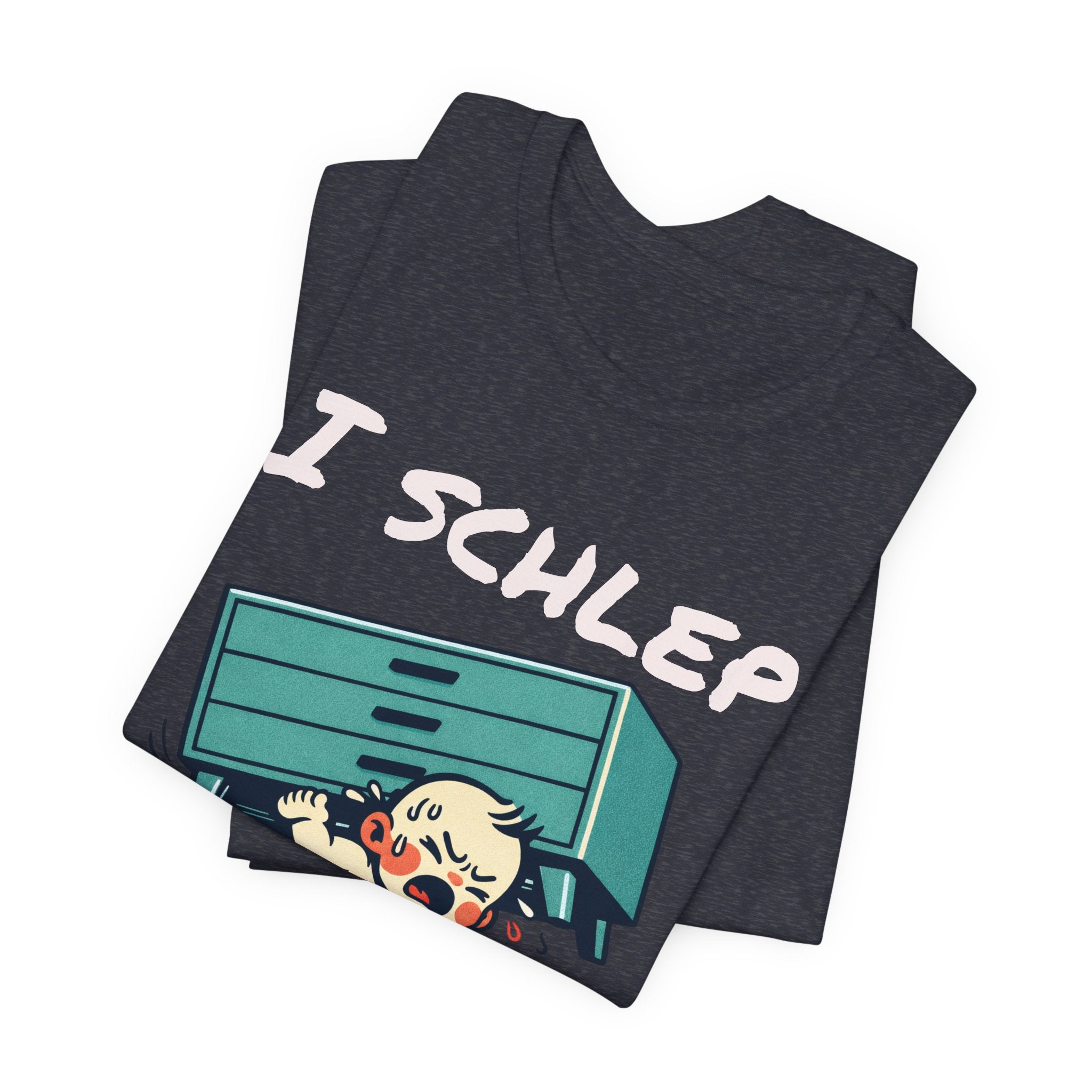 I Schlep Like a Baby T-Shirt — Funny Humor Moving Day Tee