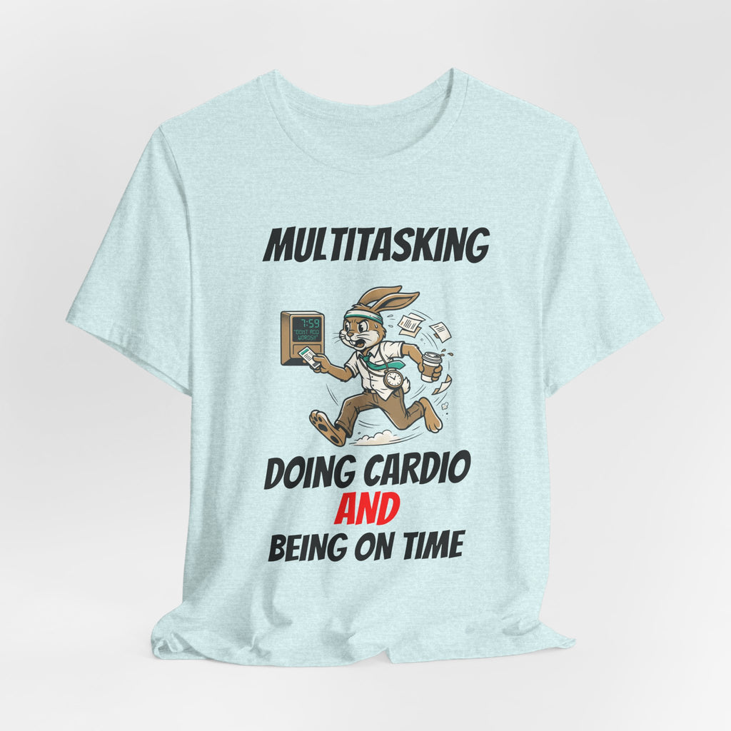 Multitasking - Cardio -AND- Being on Time  — Funny Rabbit Office Runner Tee