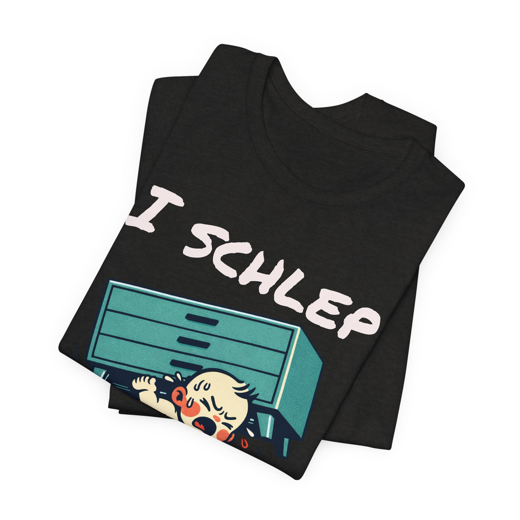 I Schlep Like a Baby T-Shirt — Funny Humor Moving Day Tee