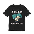 I Schlep Like a Baby T-Shirt — Funny Humor Moving Day Tee
