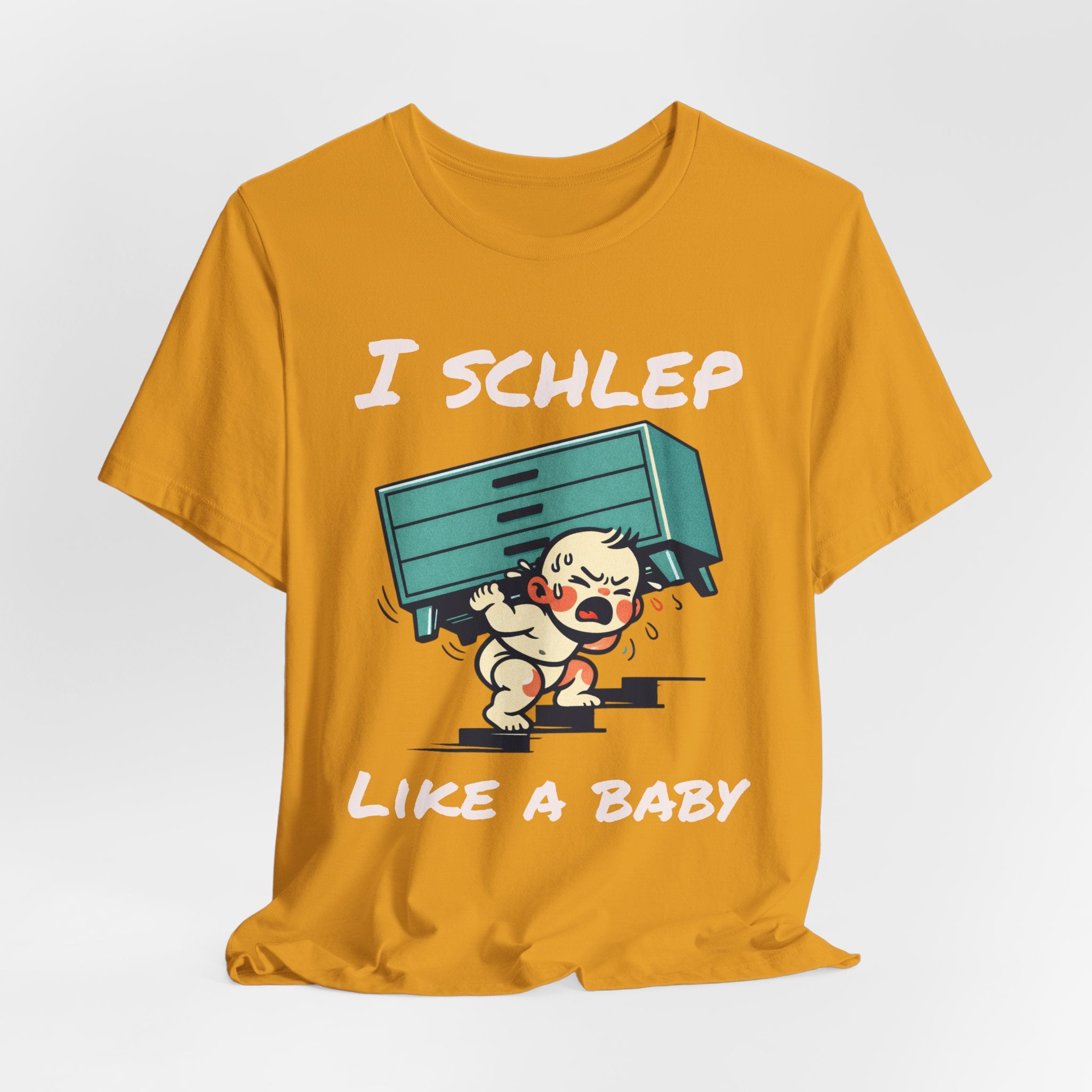 I Schlep Like a Baby T-Shirt — Funny Humor Moving Day Tee