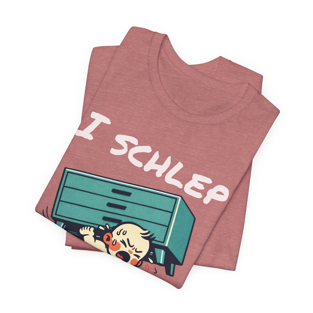I Schlep Like a Baby T-Shirt — Funny Humor Moving Day Tee