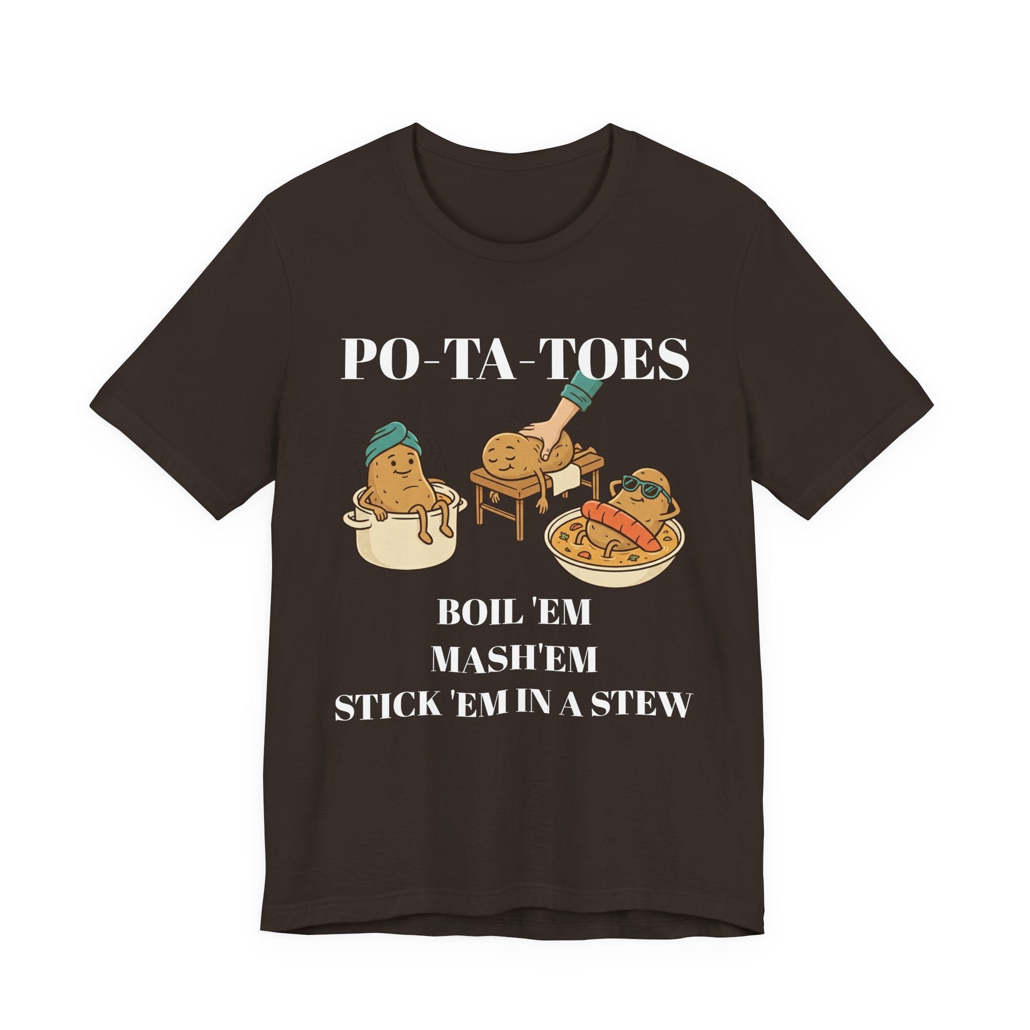 Potatoes Funny T‑Shirt — "PO‑TA‑TOES: Boil 'Em, Mash 'Em, Stick 'Em in a Stew"