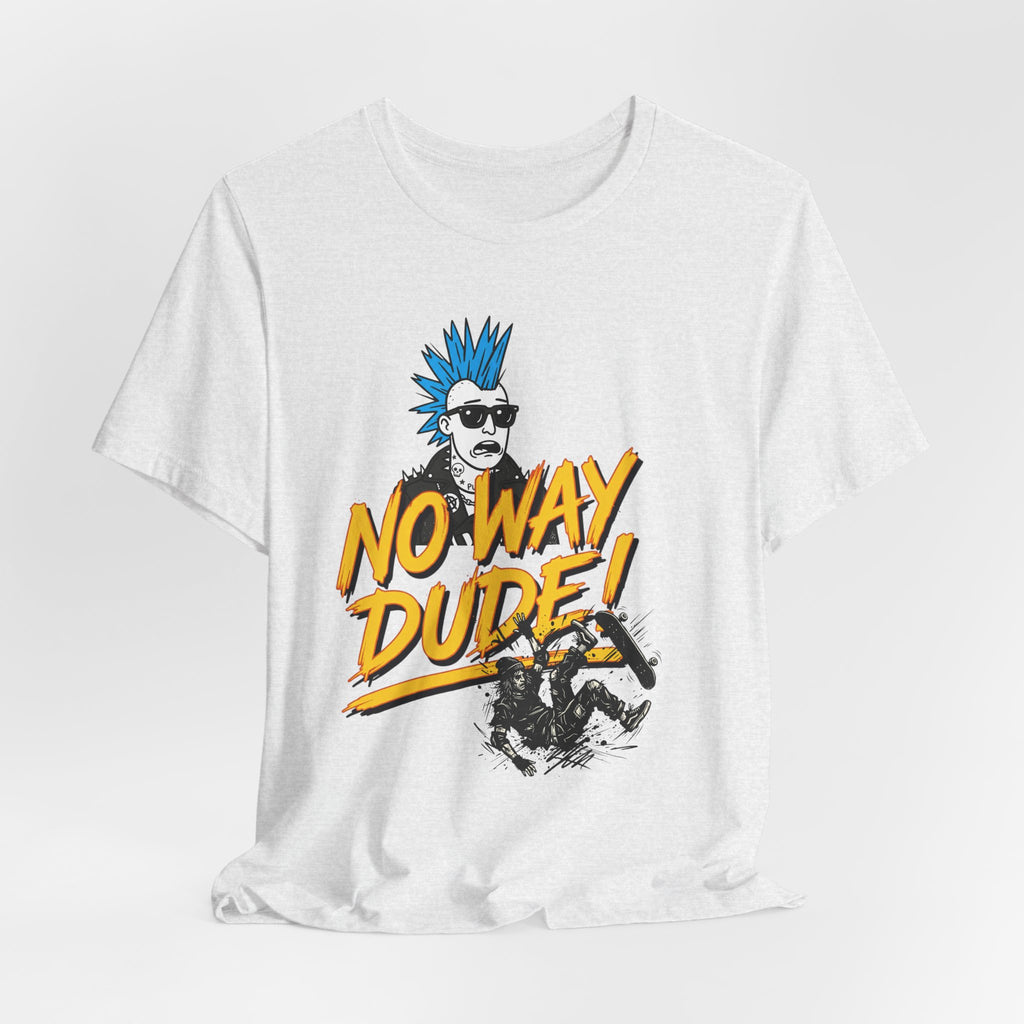 No Way Dude - Retro Gamer - Skate Or Die T-Shirt