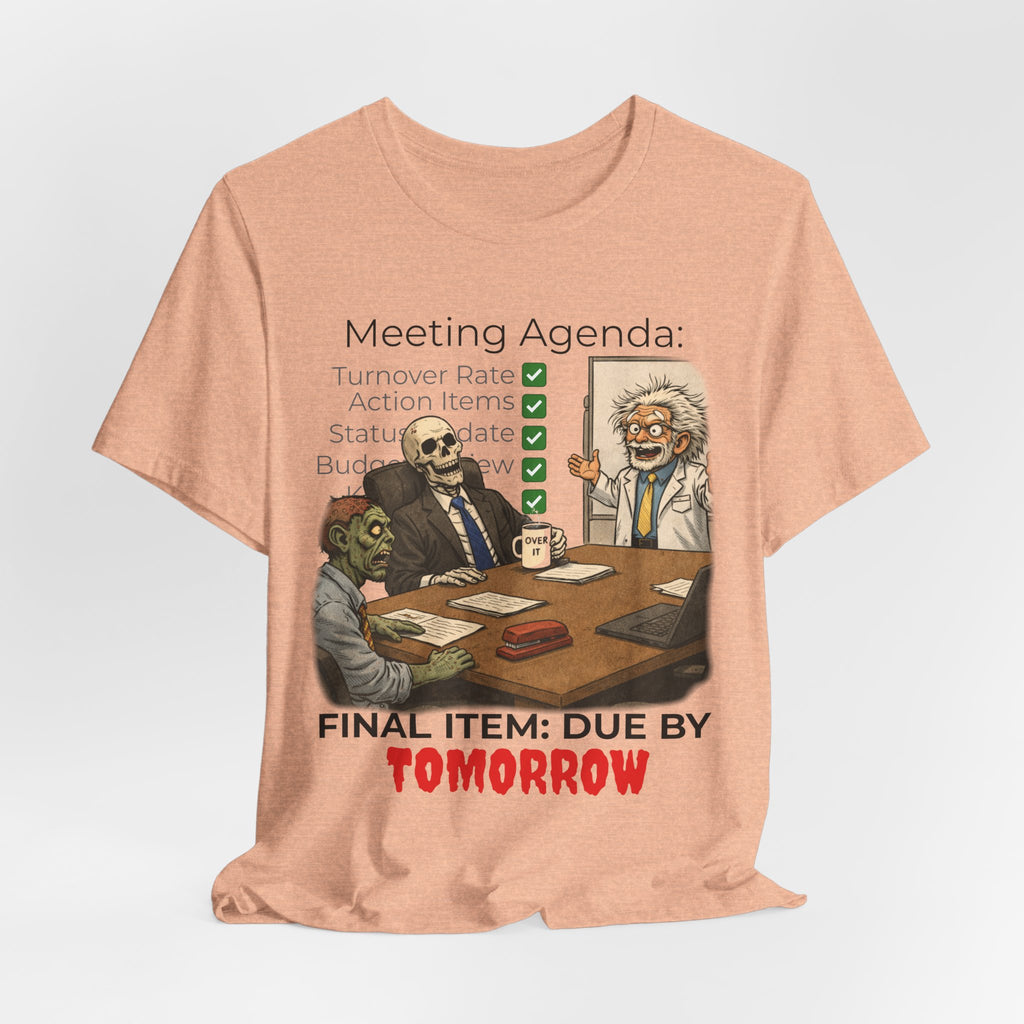 Meeting Agenda T-Shirt - "Final Item: Due By Tomorrow" Funny Office Humor Tee
