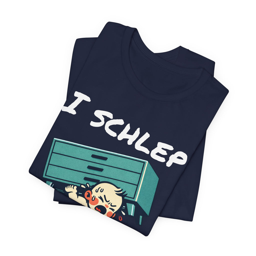 I Schlep Like a Baby T-Shirt — Funny Humor Moving Day Tee