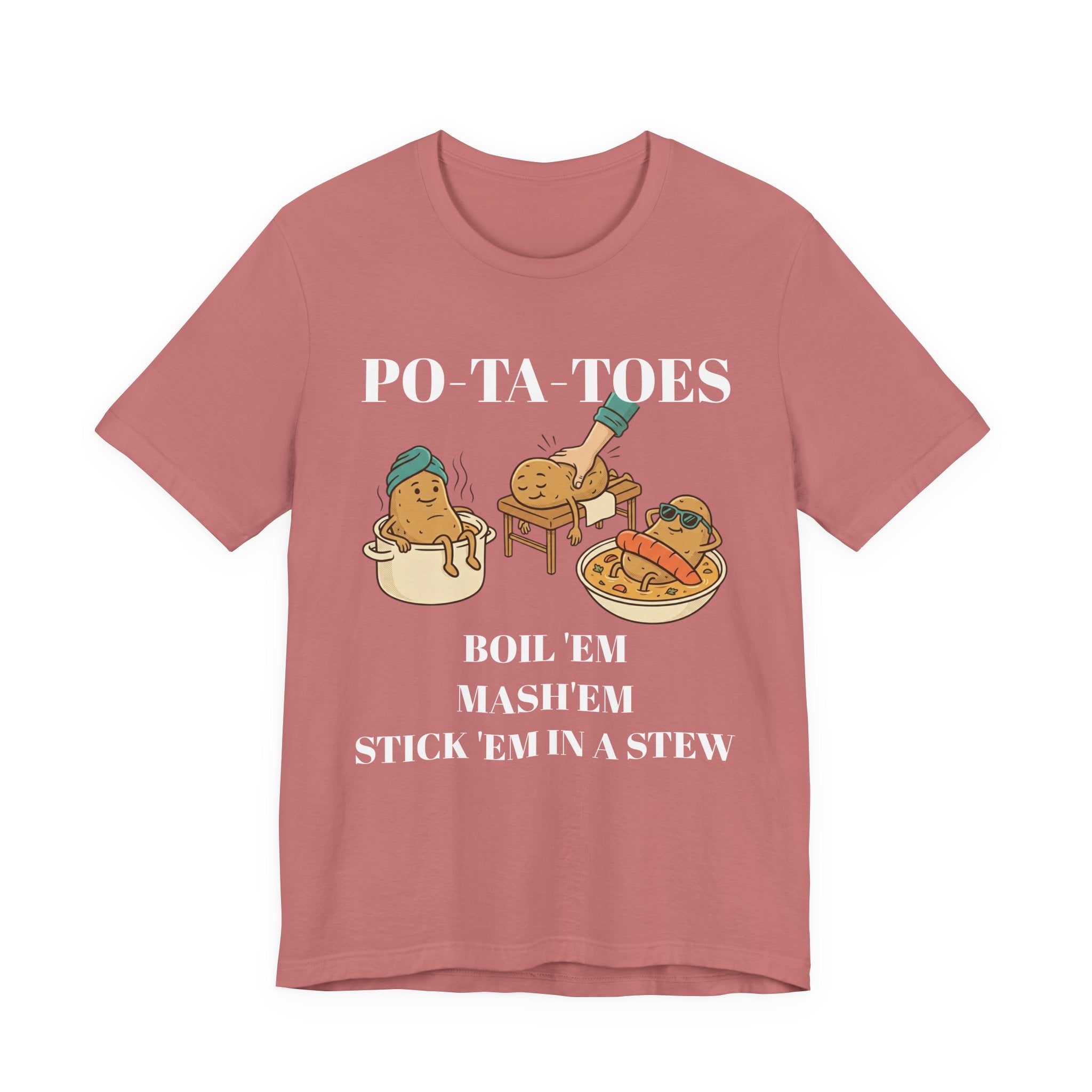 Potatoes Funny T‑Shirt — "PO‑TA‑TOES: Boil 'Em, Mash 'Em, Stick 'Em in a Stew"