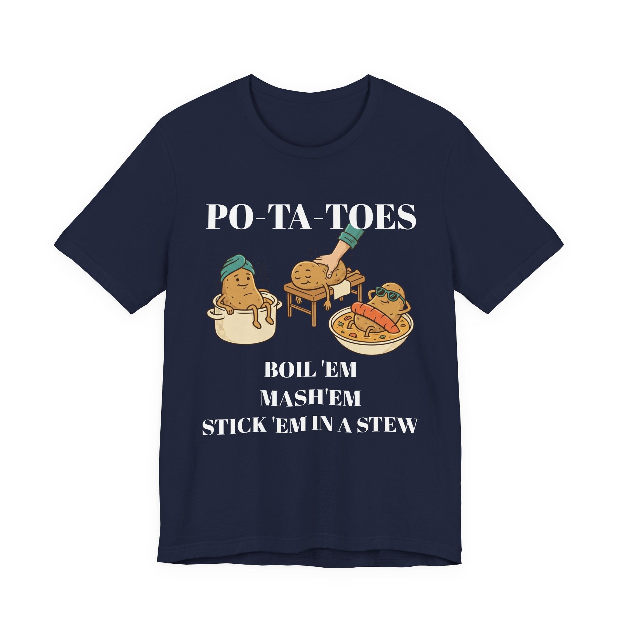 Potatoes Funny T‑Shirt — "PO‑TA‑TOES: Boil 'Em, Mash 'Em, Stick 'Em in a Stew"
