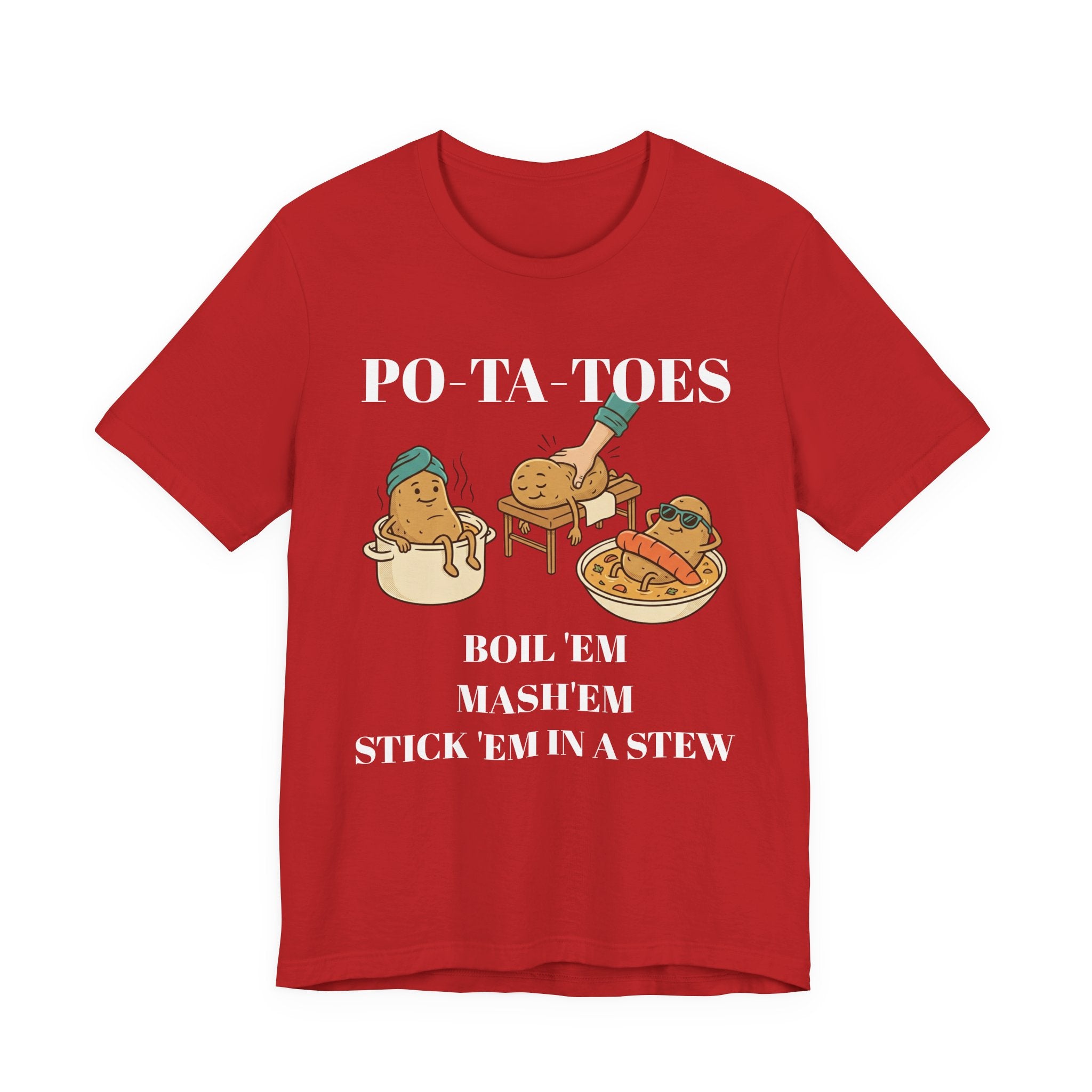 Potatoes Funny T‑Shirt — "PO‑TA‑TOES: Boil 'Em, Mash 'Em, Stick 'Em in a Stew"