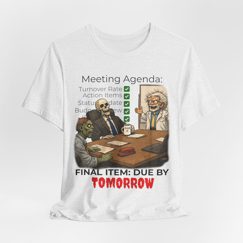 Meeting Agenda T-Shirt - "Final Item: Due By Tomorrow" Funny Office Humor Tee