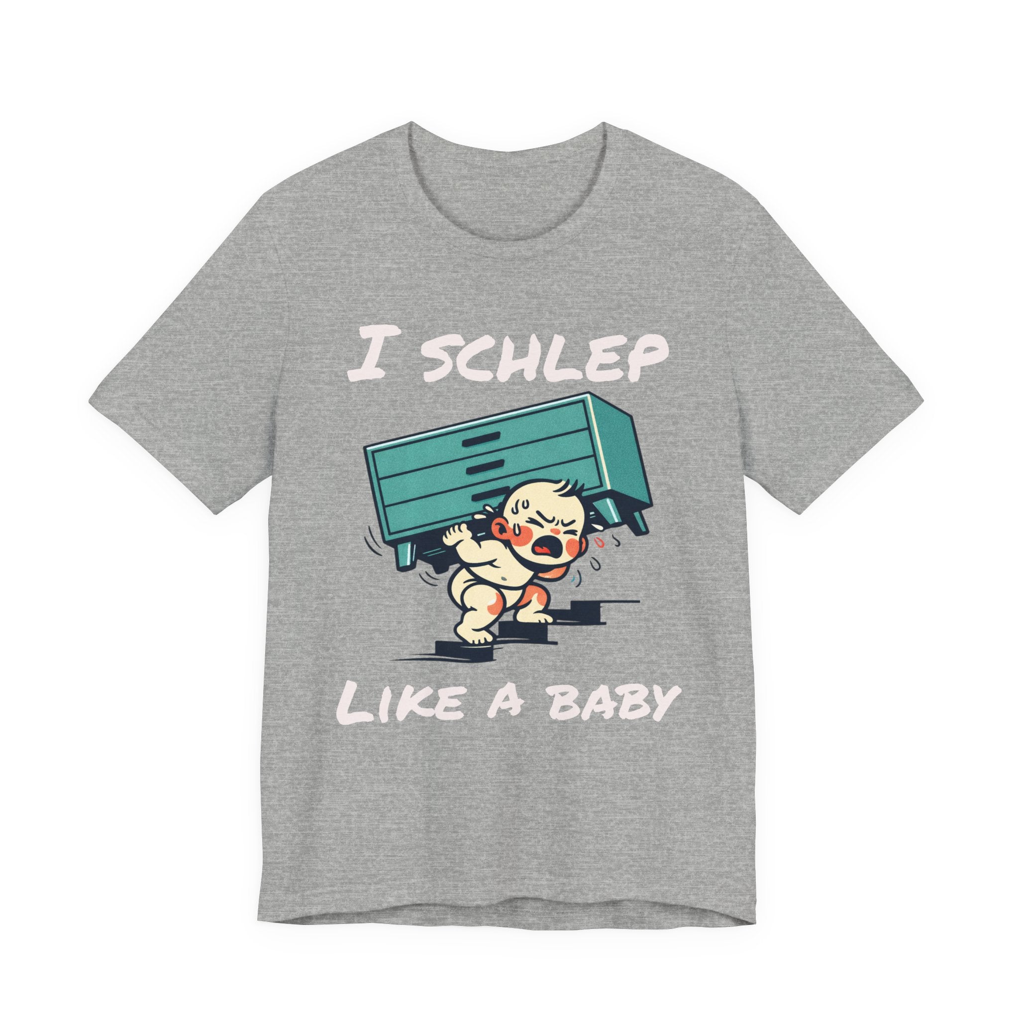 I Schlep Like a Baby T-Shirt — Funny Humor Moving Day Tee