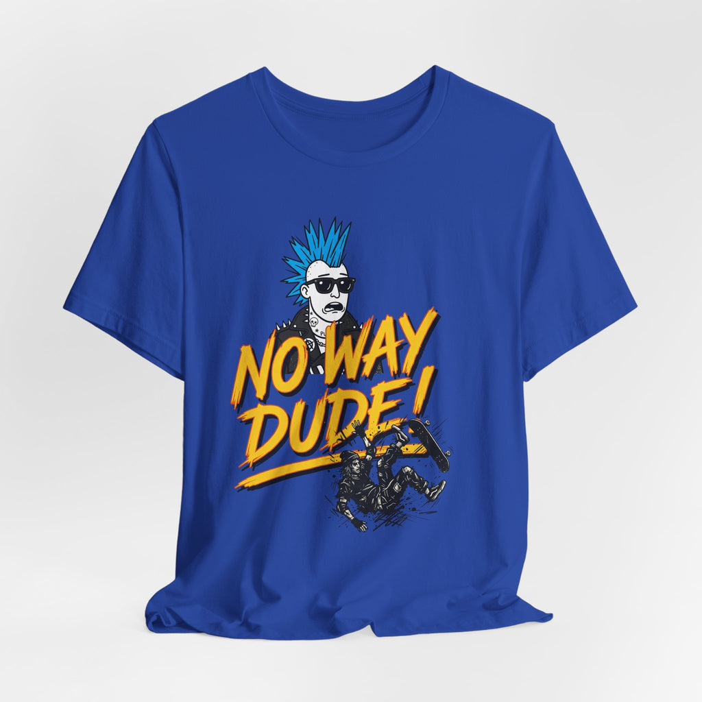 No Way Dude - Retro Gamer - Skate Or Die T-Shirt