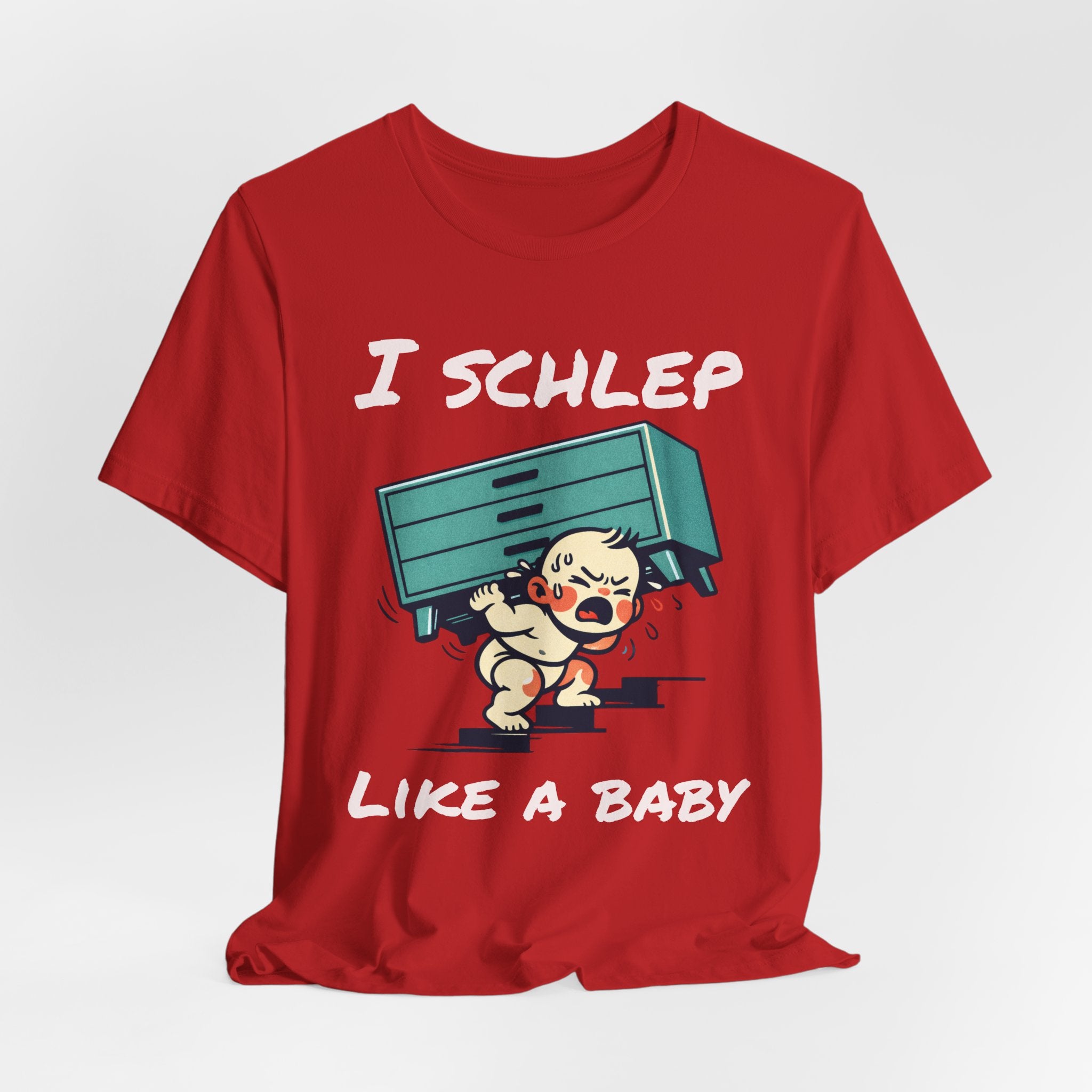 I Schlep Like a Baby T-Shirt — Funny Humor Moving Day Tee