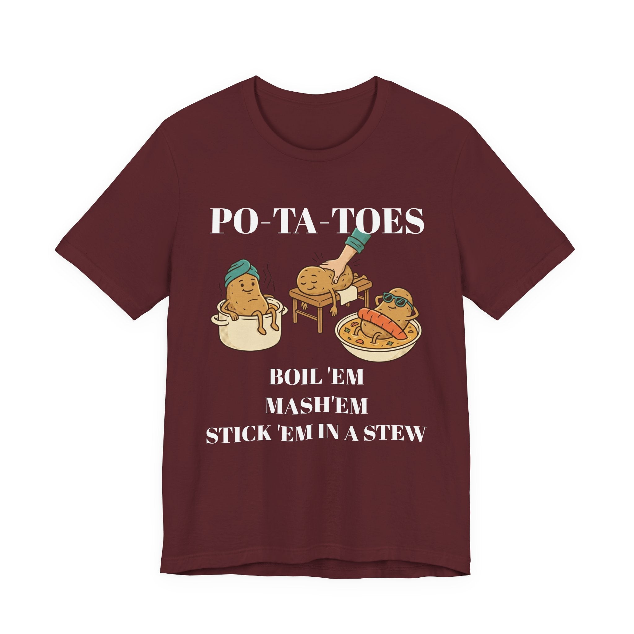 Potatoes Funny T‑Shirt — "PO‑TA‑TOES: Boil 'Em, Mash 'Em, Stick 'Em in a Stew"