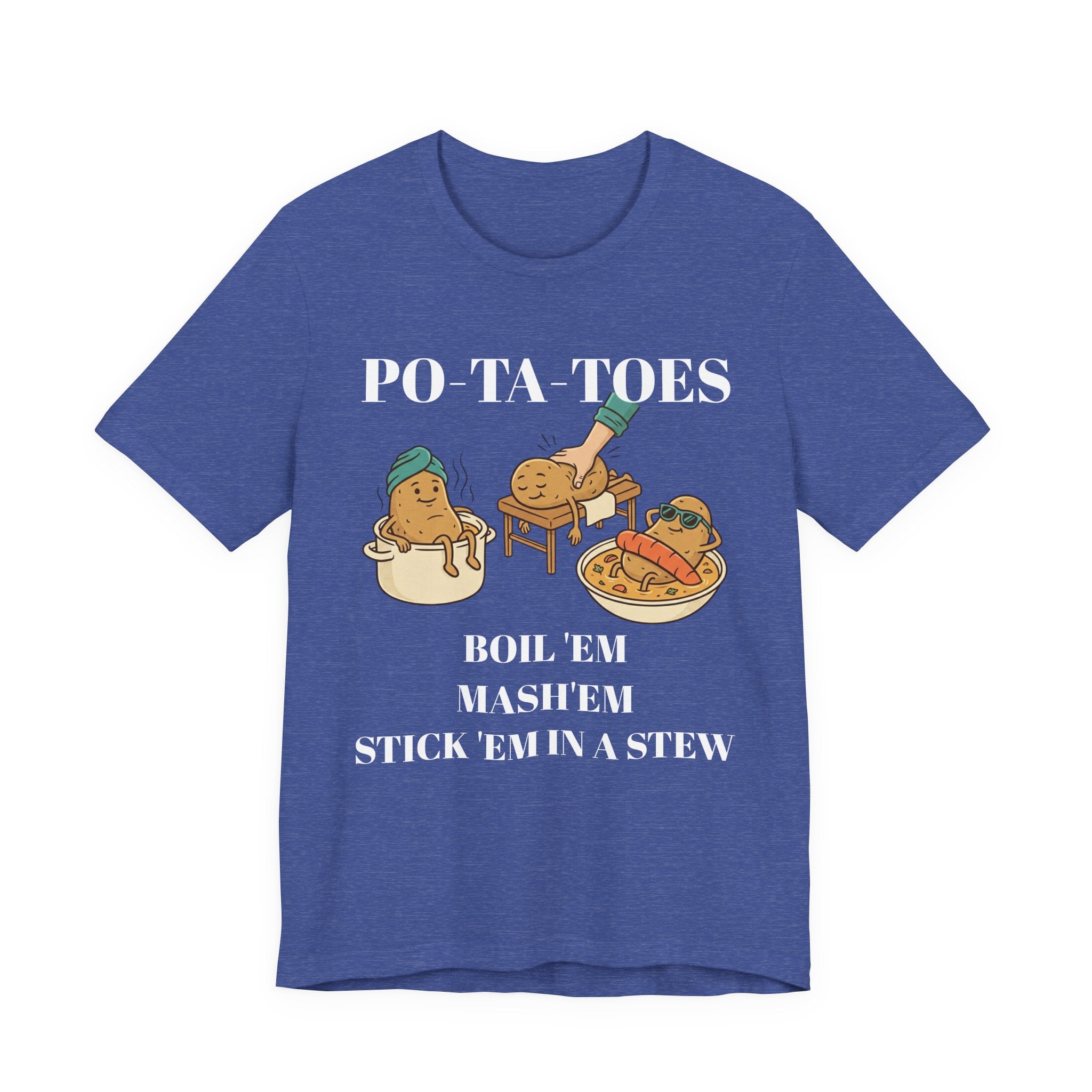 Potatoes Funny T‑Shirt — "PO‑TA‑TOES: Boil 'Em, Mash 'Em, Stick 'Em in a Stew"